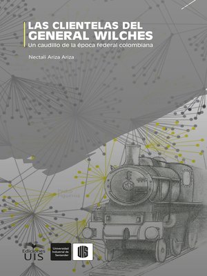 cover image of Las clientelas del general Wilches